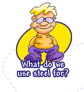 What do we use steel for?