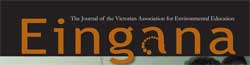 EINGANA – Victorian Association of Environmental Education December 2007